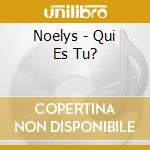 Noelys - Qui Es Tu? cd