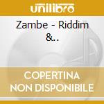 Zambe - Riddim &.. cd