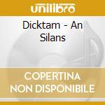Dicktam - An Silans cd musicale di Dicktam