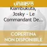 Kiambukuta, Josky - Le Commandant De Bord.. cd musicale di Kiambukuta, Josky