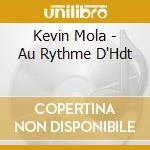 Kevin Mola - Au Rythme D'Hdt cd musicale di Kevin Mola
