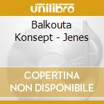 Balkouta Konsept - Jenes cd
