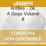 Antilles - Zik A Gogo Volume 8 cd