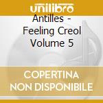 Antilles - Feeling Creol Volume 5 cd