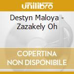 Destyn Maloya - Zazakely Oh cd musicale di Destyn Maloya