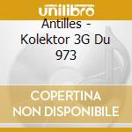 Antilles - Kolektor 3G Du 973 cd