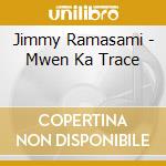 Jimmy Ramasami - Mwen Ka Trace cd musicale di Jimmy Ramasami