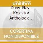 Dany Play - Kolektor Anthologie 1965 cd musicale di Dany Play