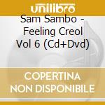 Sam Sambo - Feeling Creol Vol 6 (Cd+Dvd) cd