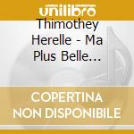 Thimothey Herelle - Ma Plus Belle Histoire cd musicale di Thimothey Herelle