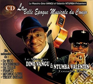 Dino Vangu & Ntumba Valentin - La Belle Epoque Musicale Du Congo cd musicale di Dino Vangu And Ntumba Valentin