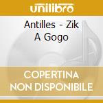 Antilles - Zik A Gogo cd musicale di Antilles