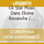 Ck Star Music Dans Ebene Revanche / Various cd