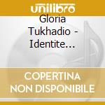 Gloria Tukhadio - Identite Protegee cd