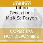 Taboo Generation - Mizik Se Pasyon cd