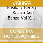 Kasika / Benzo - Kasika And Benzo Vol X / Sans Frontie cd musicale di Kasika / Benzo