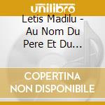 Letis Madilu - Au Nom Du Pere Et Du Fils cd
