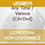 Any Time / Various (Cd+Dvd) cd