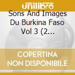 Sons And Images Du Burkina Faso Vol 3 (2 Cd) cd