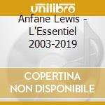 Anfane Lewis - L'Essentiel 2003-2019 cd