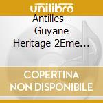 Antilles - Guyane Heritage 2Eme Degre cd musicale