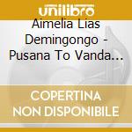 Aimelia Lias Demingongo - Pusana To Vanda (Cd+Dvd) cd