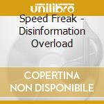 Speed Freak - Disinformation Overload cd musicale di Speed Freak