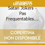 Satan Jokers - Pas Frequentables (2 Cd) cd