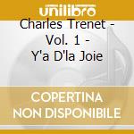 Charles Trenet - Vol. 1 - Y'a D'la Joie cd musicale di Charles Trenet