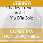 Charles Trenet - Vol. 1 - Y'a D'la Joie cd