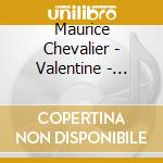 Maurice Chevalier - Valentine - Quand Unb Vicomte - Prosper ? cd musicale di Maurice Chevalier
