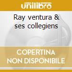 Ray ventura & ses collegiens cd
