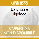 La grosse rigolade cd