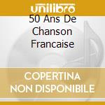 50 Ans De Chanson Francaise cd musicale di Edith Piaf
