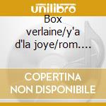 Box verlaine/y'a d'la joye/rom. de paris cd