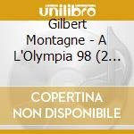 Gilbert Montagne - A L'Olympia 98 (2 Cd) cd