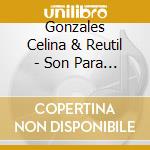 Gonzales Celina & Reutil - Son Para Un Cubano -Digi- cd