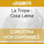 La Tropa - Cosa Latina cd