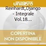 Reinhardt,Django - Integrale  Vol.18 1949-1950 (2 Cd) cd musicale di Reinhardt,Django