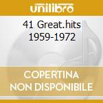 41 Great.hits 1959-1972 cd