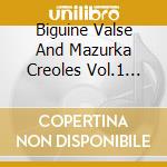 Biguine Valse And Mazurka Creoles Vol.1 1929-1940 / Various (2 Cd) cd musicale di AA.VV.