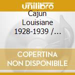 Cajun Louisiane 1928-1939 / Various (2 Cd) cd musicale