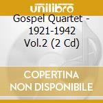 Gospel Quartet - 1921-1942 Vol.2 (2 Cd)