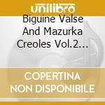 Biguine Valse And Mazurka Creoles Vol.2 1930-1942 / Various (2 Cd) cd