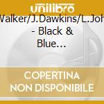 T-B.Walker/J.Dawkins/L.Johnson - Black & Blue Vol.1'36-76 (2 Cd) cd musicale di T-B.WALKER/J.DAWKINS