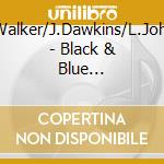 T-B.Walker/J.Dawkins/L.Johnson - Black & Blue Vol.1'36-76 (2 Cd) cd