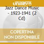 Jazz Dance Music - 1923-1941 (2 Cd) cd
