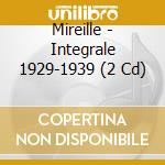 Mireille - Integrale 1929-1939 (2 Cd) cd