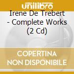 Irene De Trebert - Complete Works (2 Cd) cd