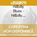 Hillbilly Blues - Hillbilly Blues 1928 / 1946 (Double (2 Cd) cd musicale di Hillbilly Blues